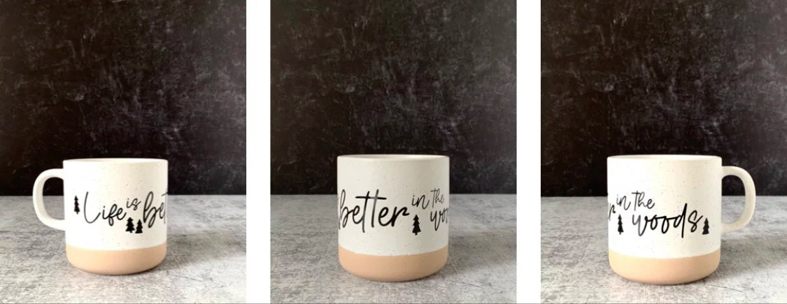 Life is Better In The Woods Ceramic Mug